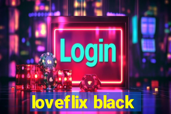 loveflix black